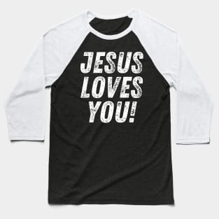 Jesus Loves You Christian Quote Baseball T-Shirt